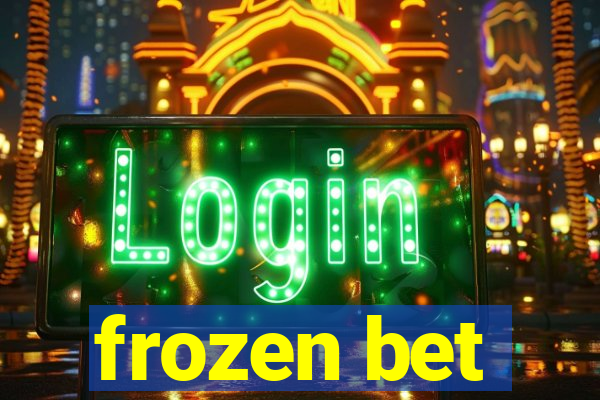 frozen bet